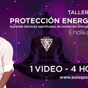 Taller online: PROTECCIÓN ENERGÉTICA – Endika Drame