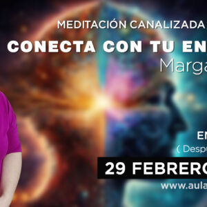 29 Febrero 2024 | MEDITACIÓN CANALIZADA “Conecta con tu energía” – Marga Riera