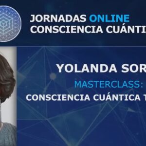 Masterclass: Consciencia cuántica temporal – Yolanda Soria