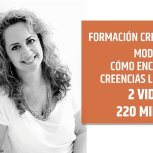 CREER ES CREAR  – MÓDULO 3 –  Cómo encontrar Creencias Limitantes – por Yolanda Soria